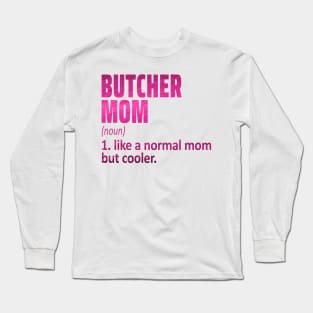 butcher mom Long Sleeve T-Shirt